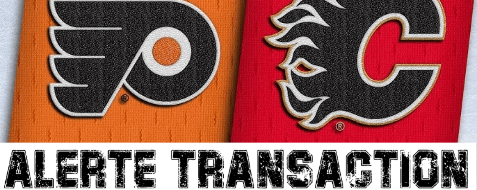 Transaction majeure entre les Flames et les Flyers