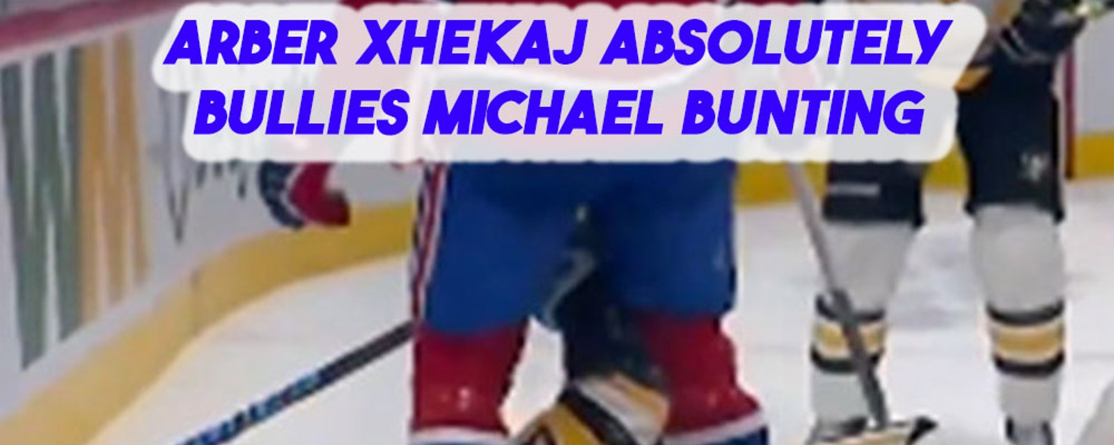 Arber Xhekaj absolutely bullies Michael Bunting