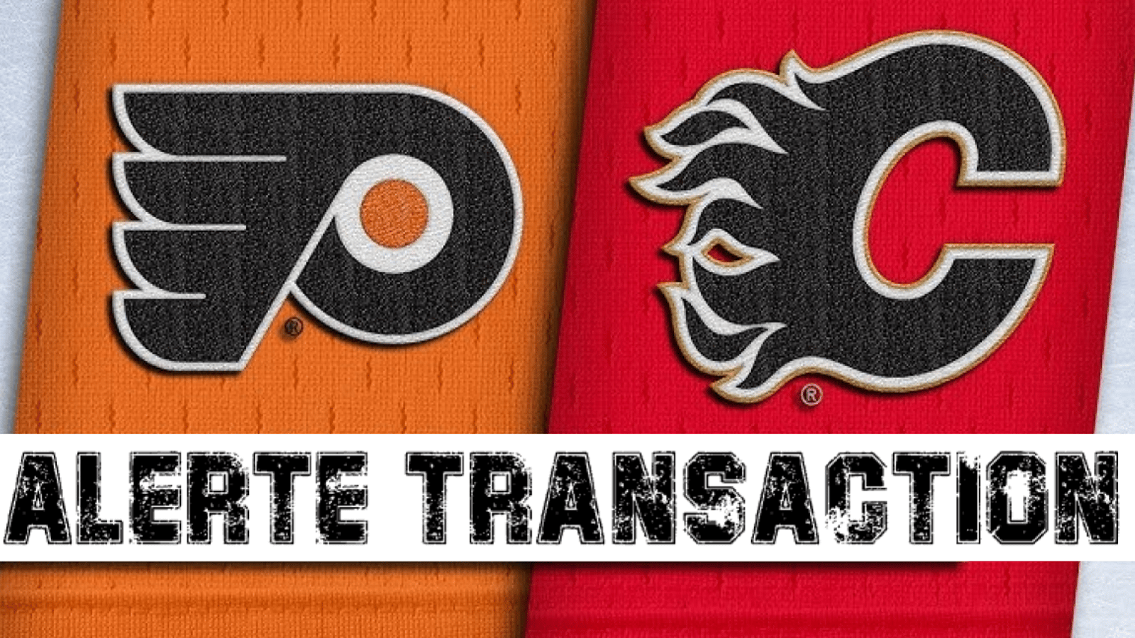 Transaction majeure entre les Flames et les Flyers