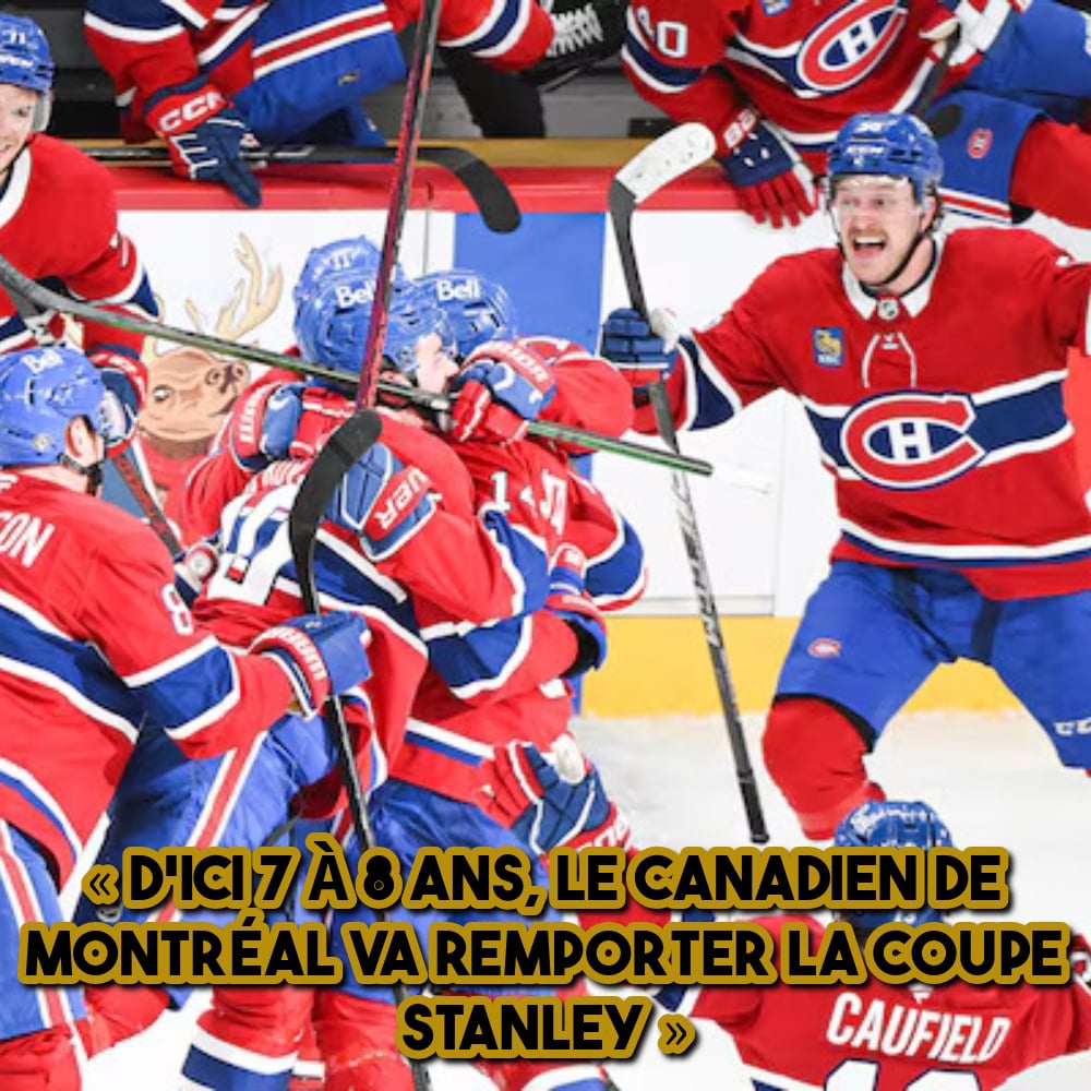 « D'ici 7 à 8 ans, le Canadien de Montréal va remporter la Coupe Stanley » 