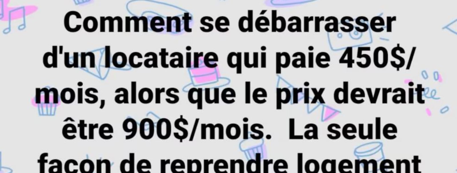 Un proprio se fait ramasser en disant comment expulser un locataire qui paie 450$/mois 
